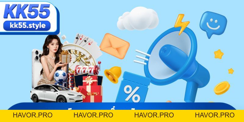 Các Sự Kiện Khuyến Mãi KK55 Hấp Dẫn Nhất Mùa Giải 2026 - havor.pro