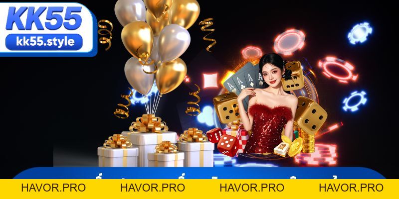 Các Sự Kiện Khuyến Mãi KK55 Hấp Dẫn Nhất Mùa Giải 2026 - havor.pro