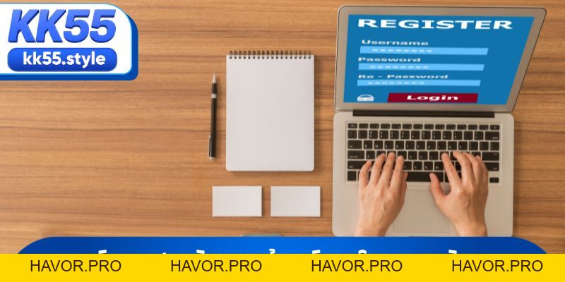 Đăng Ký KK55 Thành Công - Nhận Ngay Quà Tặng Khủng - havor.pro