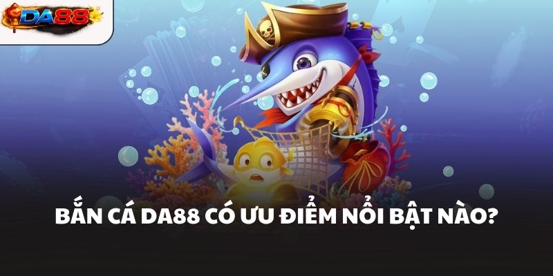 Bắn Cá Da88 Hành Trình Săn Cá Hứa Hẹn Phần Thưởng Lớn - havor.pro