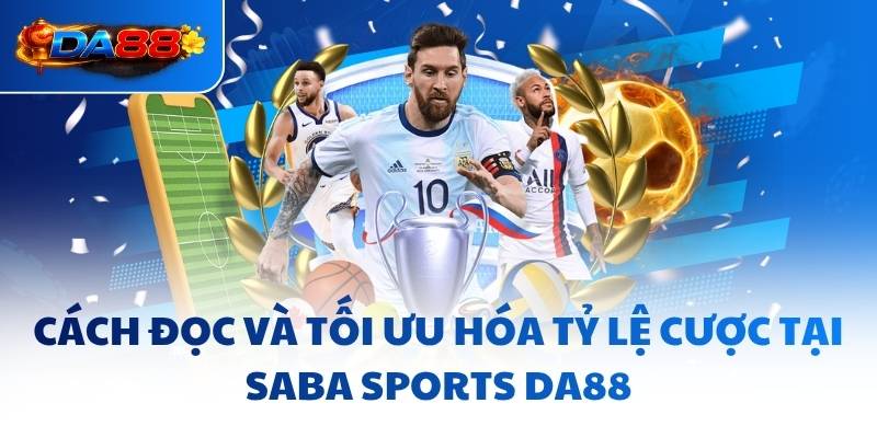 Saba Sports DA88 - Thắp Sáng Đam Mê Cho Mọi Tín Đồ - havor.pro