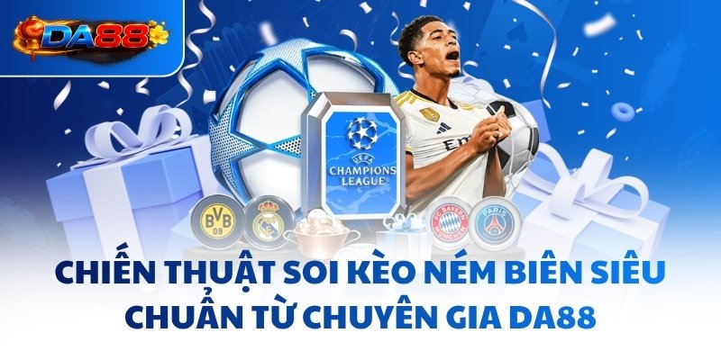 Kèo Ném Biên DA88 - Mẹo Bứt Phá, Không Bó Hẹp Tư Duy - havor.pro
