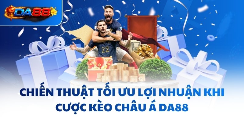 Kèo Châu Á DA88 - Đọc Vị Mọi Tỷ Lệ Chấp Và Đầu Tư Hiệu Quả - havor.pro