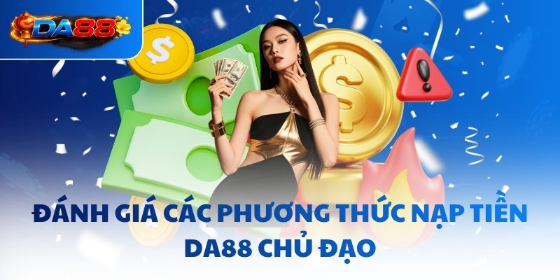 Nạp Tiền DA88 - Cập Nhật Điểm Siêu Tốc Tại Nhà Cái Uy Tín - havor.pro