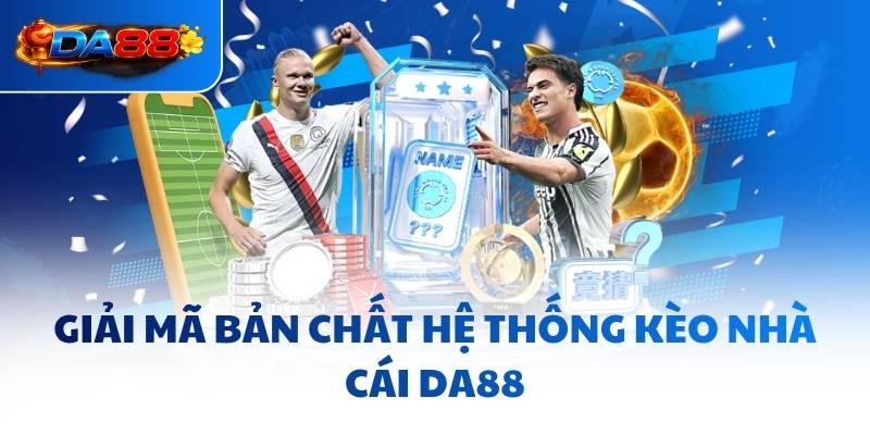 Kèo Nhà Cái DA88 - Mẹo Giúp Bạn Vào Bờ Nhanh Chóng, An Toàn - havor.pro