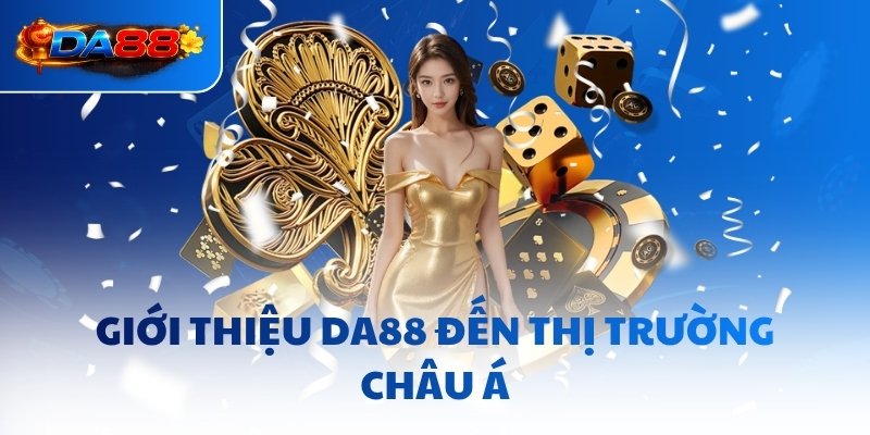 Giới Thiệu DA88 - Nền Tảng Giải Trí Vươn Tầm Châu Lục - havor.pro