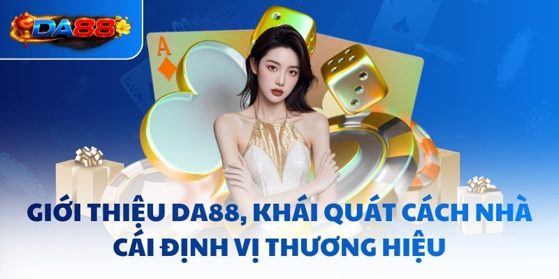 Giới Thiệu DA88 - Nền Tảng Giải Trí Vươn Tầm Châu Lục - havor.pro