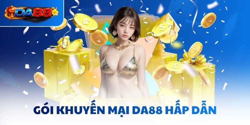 Khuyến Mại Da88 - Hàng Chục Gói Kích Cầu Mới Vào 5/2026 - havor.pro