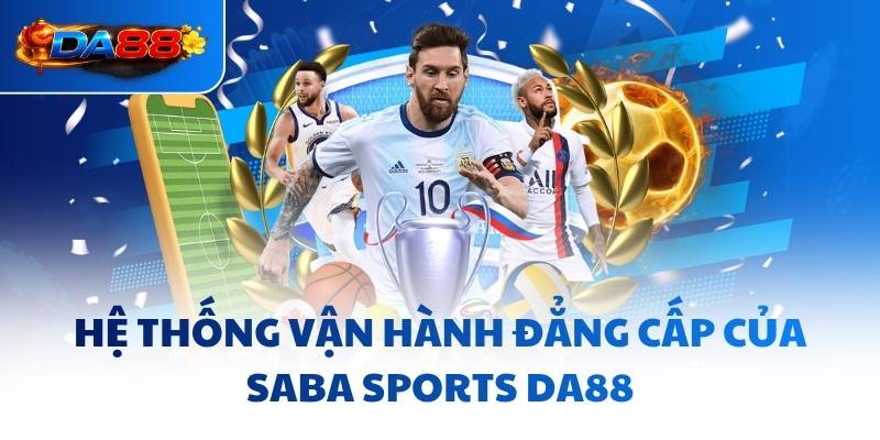 Saba Sports DA88 - Thắp Sáng Đam Mê Cho Mọi Tín Đồ - havor.pro