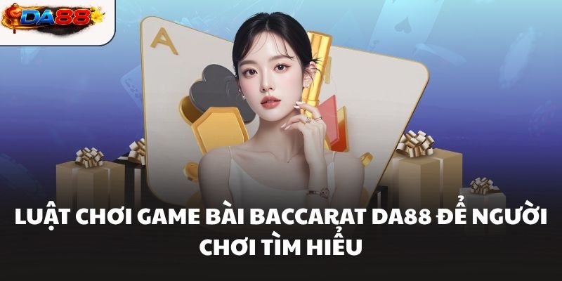 Baccarat DA88 – Trò chơi game thịnh hành top 1 thị trường - havor.pro