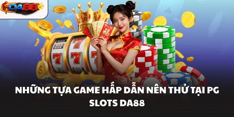 PG Slots DA88 Sảnh Game Nổ Hũ Đỉnh Cao Săn Thưởng Cực Khủng - havor.pro