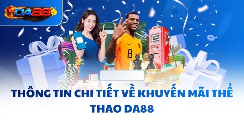 Khuyến Mãi Thể Thao DA88 - Tiếp “Lửa” Cho Dân Chơi Thứ Thiệt - havor.pro
