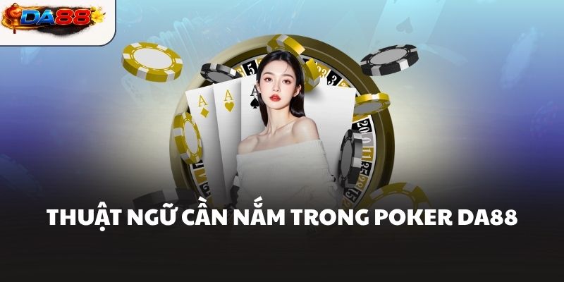 Poker Da88 Và Hướng Dẫn Chơi Chi Tiết Từ A Đến Z Cho Tân Thủ - havor.pro