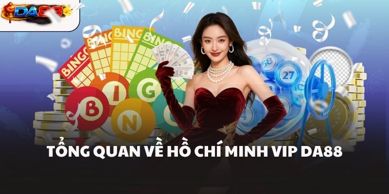 Hồ Chí Minh Vip DA88 Và Mẹo Chơi Xổ Số Cực Chuẩn Tại DA88 - havor.pro