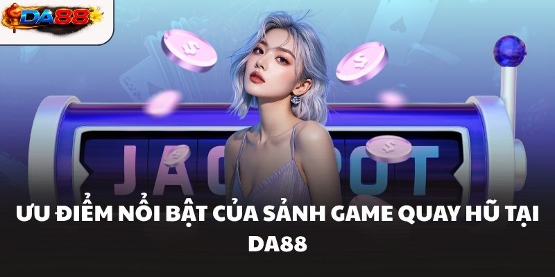 Nổ Hũ Da88 Quay Hũ Săn Jackpot Cực Hấp Dẫn Cho Game Thủ - havor.pro
