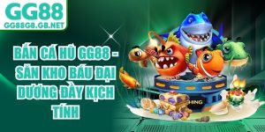 Bắn Cá GG88 - Sảnh Game Đổi Thưởng Uy Tín, Thưởng Lớn - havor.pro