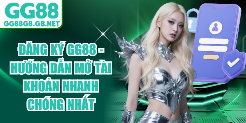 Đăng Ký GG88 - Hướng Dẫn Mở Tài Khoản Nhanh Chóng Nhất - havor.pro