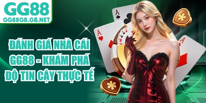 Đánh Giá Nhà Cái GG88 - Khám Phá Độ Tin Cậy Thực Tế - havor.pro