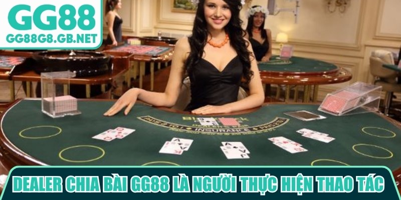 Dealer Chia Bài GG88 Mang Đến Trải Nghiệm Casino Chân Thực - havor.pro