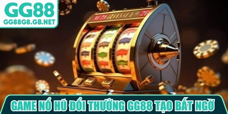 Game Nổ Hũ Đổi Thưởng Gg88 - Giải Trí Theo Phong Cách Mới - havor.pro