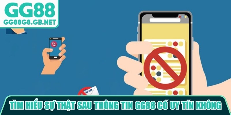 GG88 Có Uy Tín Không? Giải Đáp Thật Hư Sau Những Nghi Vấn - havor.pro