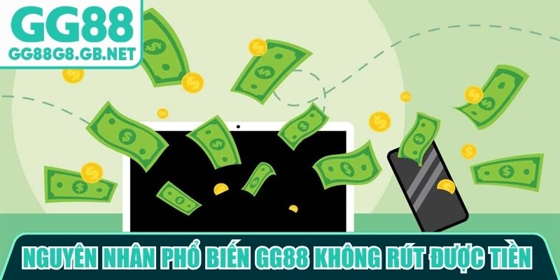 GG88 Không Rút Được Tiền? Nguyên Nhân Và Cách Xử Lý - havor.pro