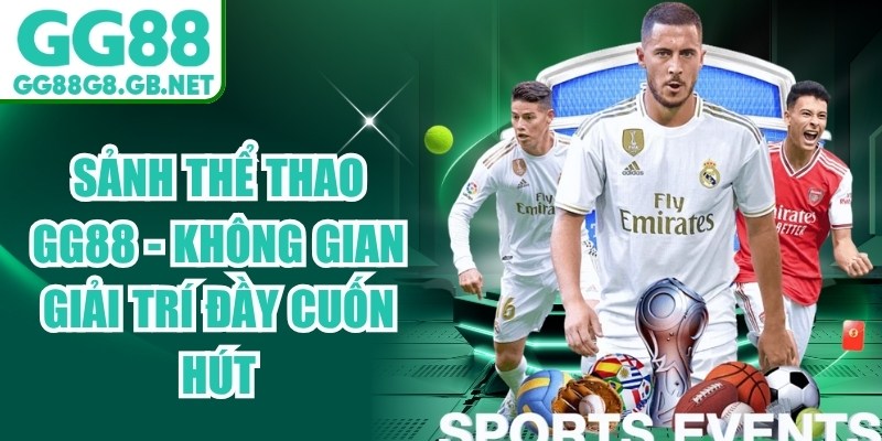 Sảnh Thể Thao GG88 - Không Gian Giải Trí Đầy Cuốn Hút - havor.pro